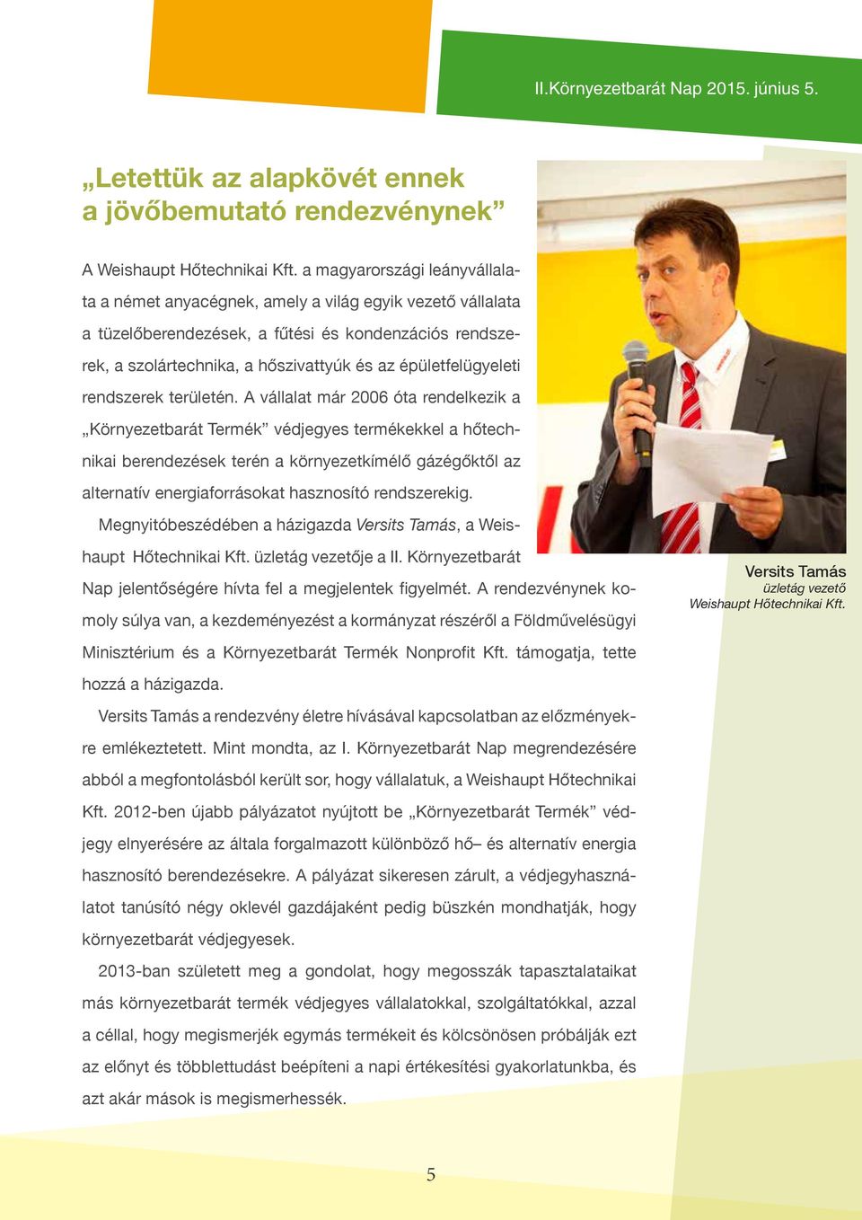 épületfelügyeleti rendszerek területén.