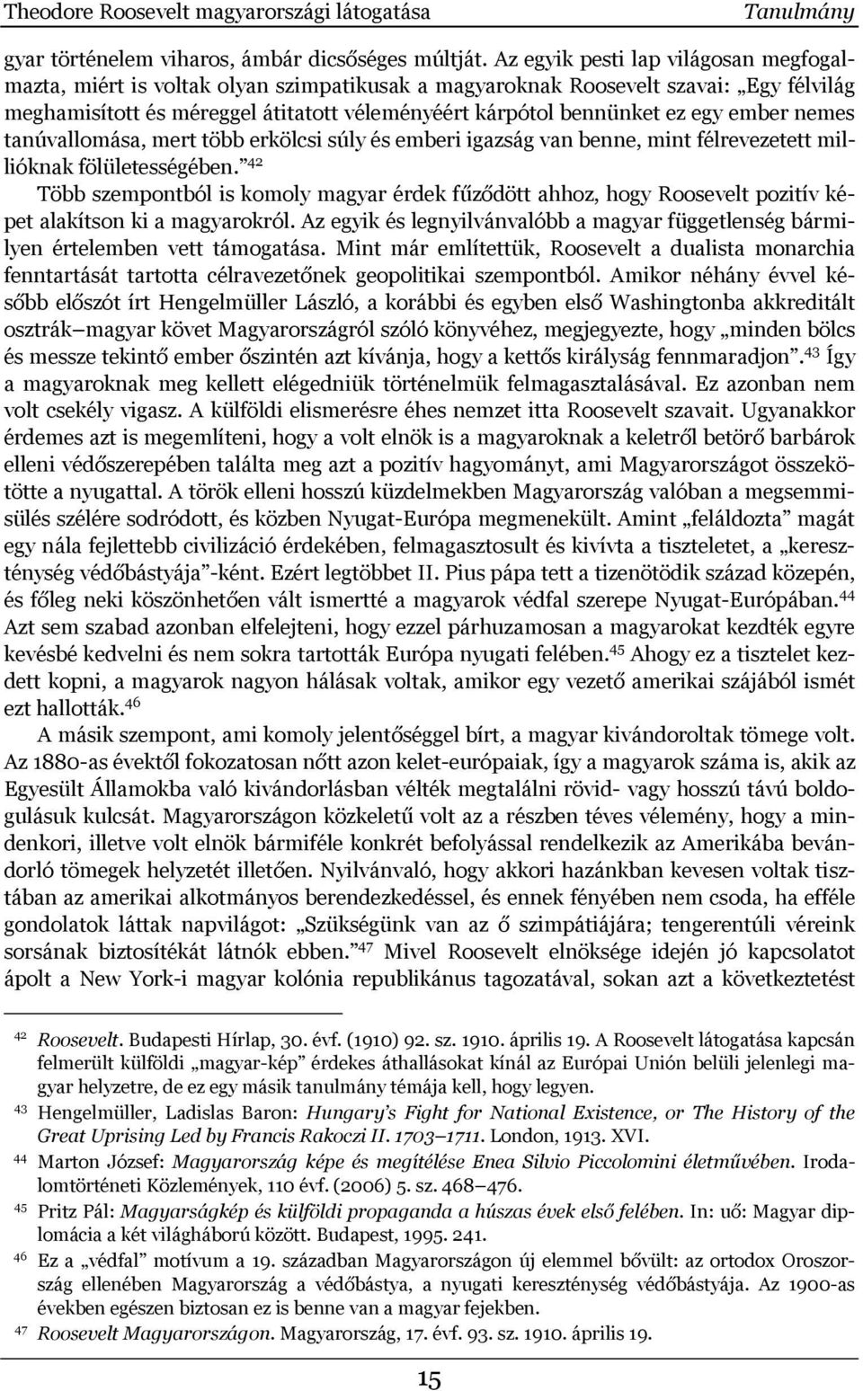 ember nemes tanúvallomása, mert több erkölcsi súly és emberi igazság van benne, mint félrevezetett millióknak fölületességében.