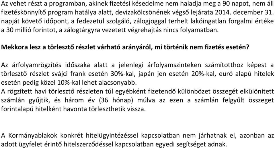 Mekkora lesz a törlesztő részlet várható arányáról, mi történik nem fizetés esetén?