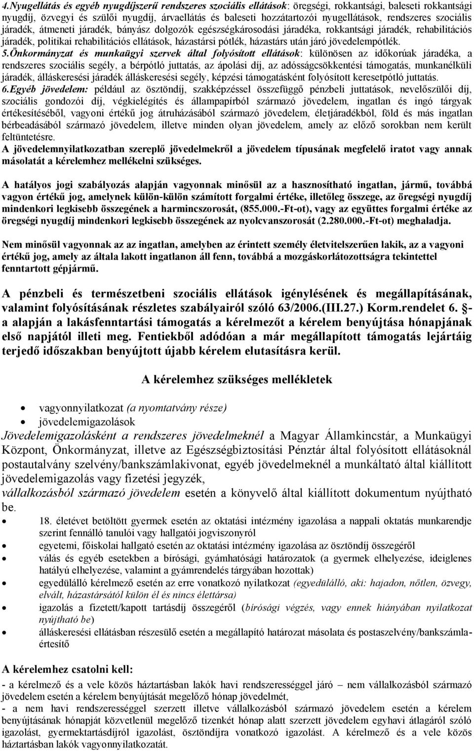 házastársi pótlék, házastárs után járó jövedelempótlék. 5.