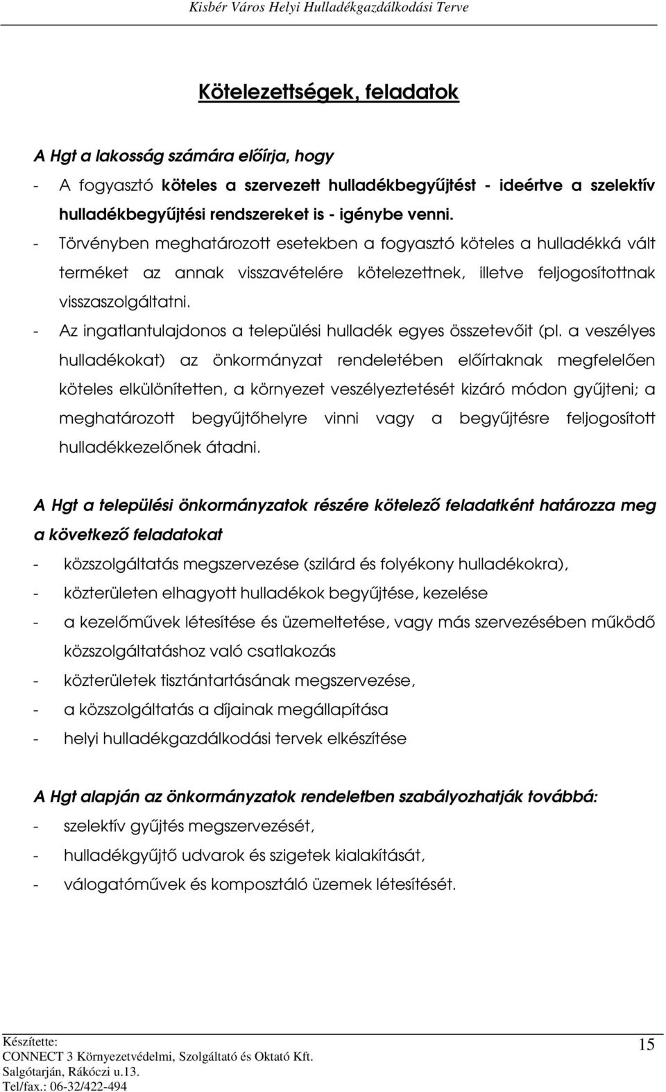 - Az ingatlantulajdonos a települési hulladék egyes összetevőit (pl.