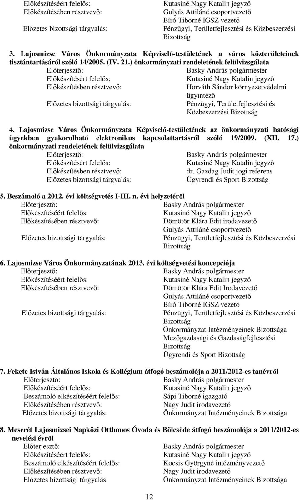 Lajosmizse Város Önkormányzata Képviselı-testületének az önkormányzati hatósági ügyekben gyakorolható elektronikus kapcsolattartásról szóló 19/2009. (XII. 17.