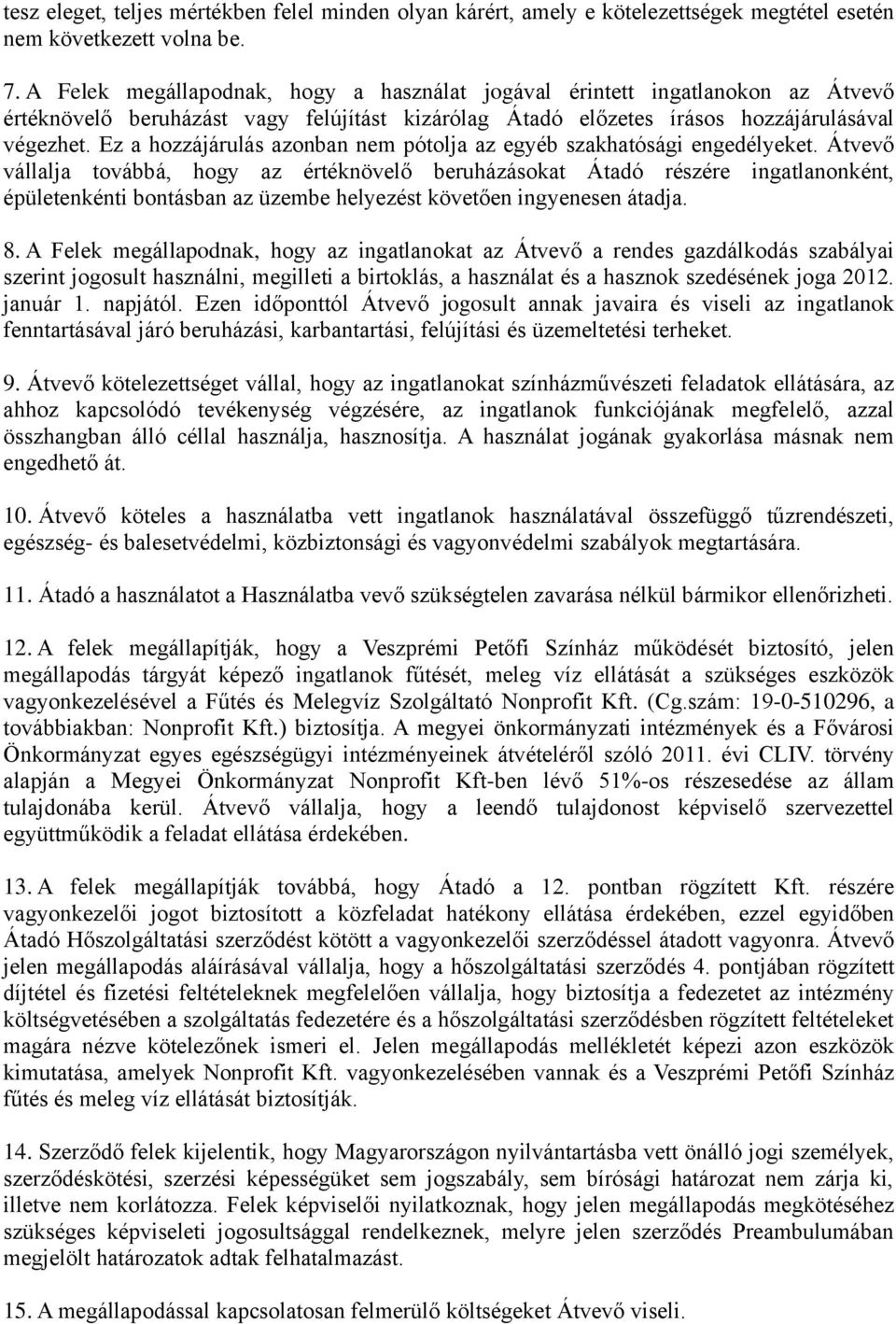 Ez a hozzájárulás azonban nem pótolja az egyéb szakhatósági engedélyeket.