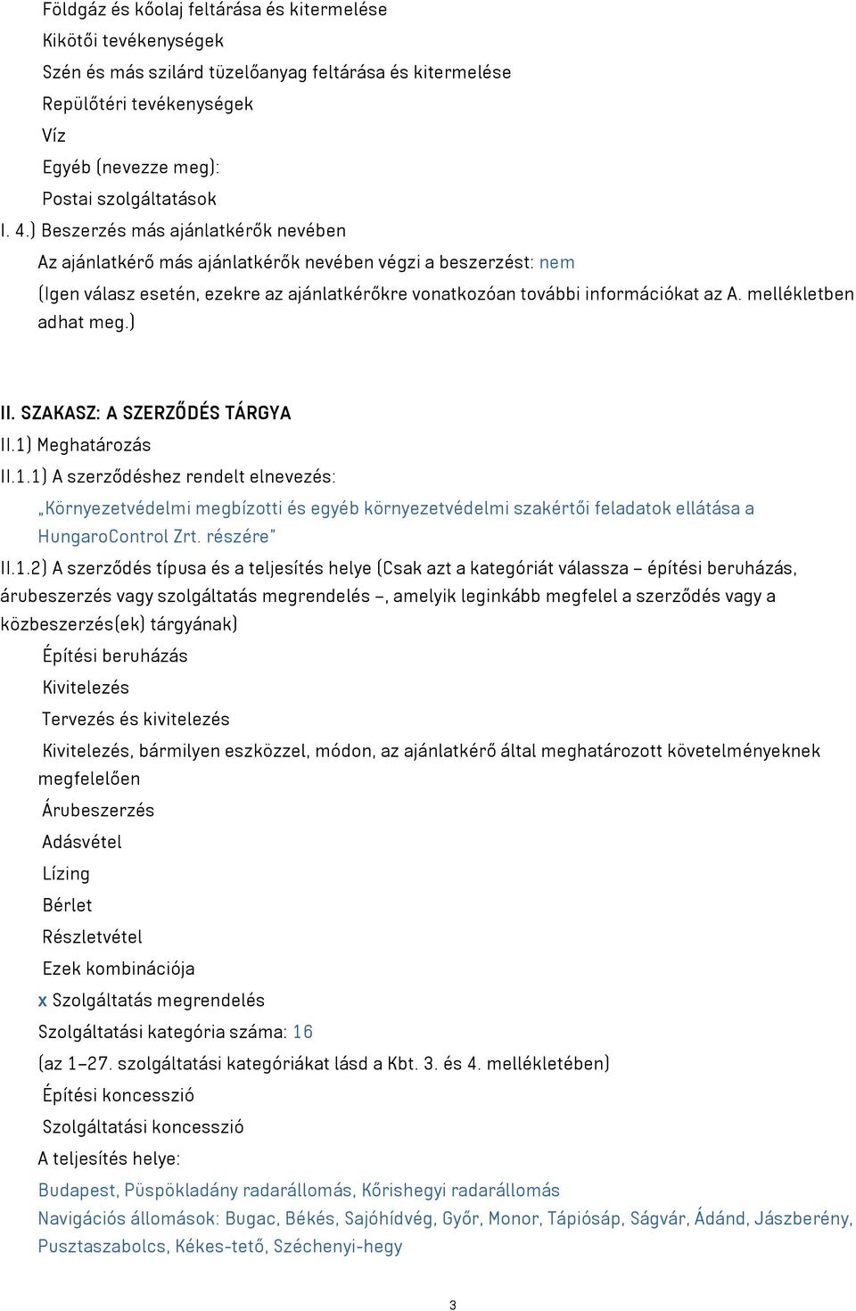 mellékletben adhat meg.) II. SZAKASZ: A SZERZŐDÉS TÁRGYA II.1)