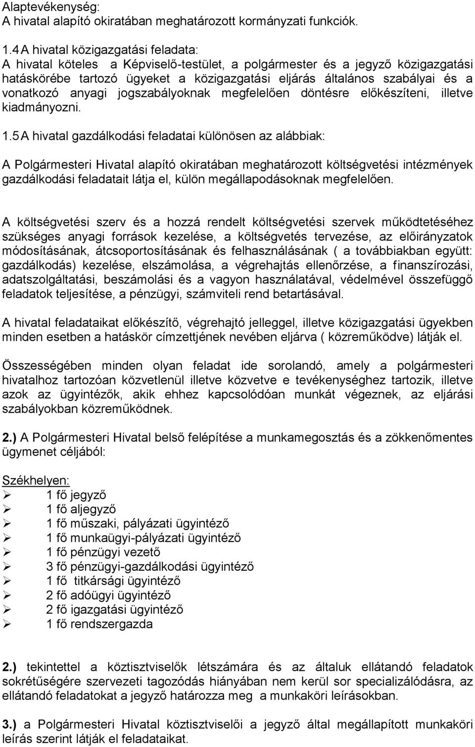 vonatkozó anyagi jogszabályoknak megfelelően döntésre előkészíteni, illetve kiadmányozni. 1.