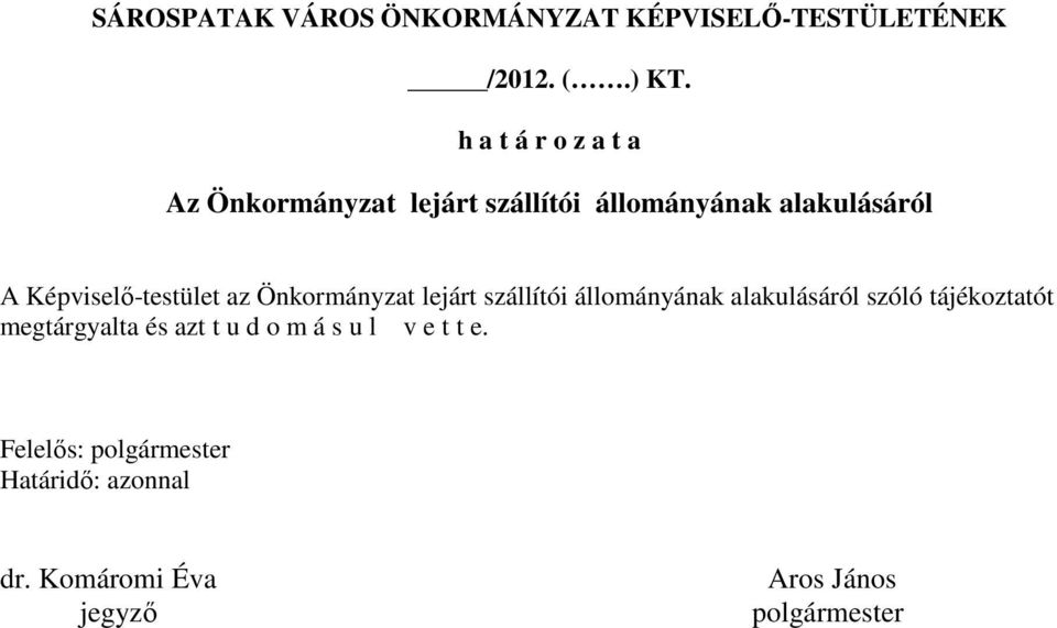 Képviselı-testület az Önkormányzat lejárt szállítói állományának alakulásáról szóló