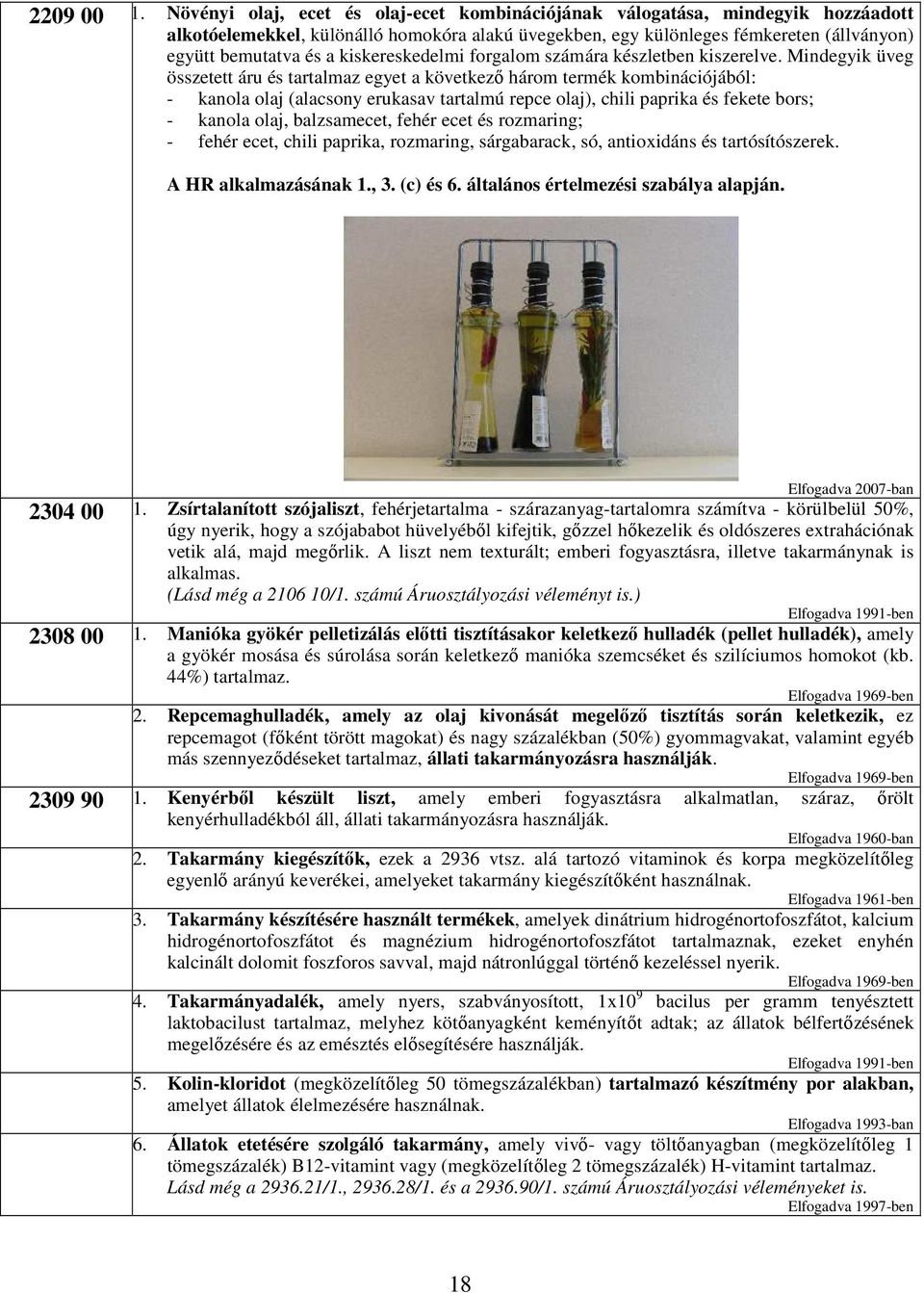 kiskereskedelmi forgalom számára készletben kiszerelve.