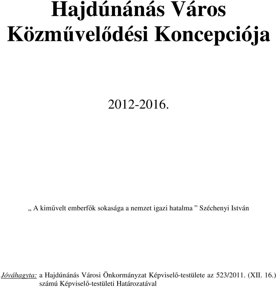 István Jóváhagyta: a Hajdúnánás Városi Önkormányzat