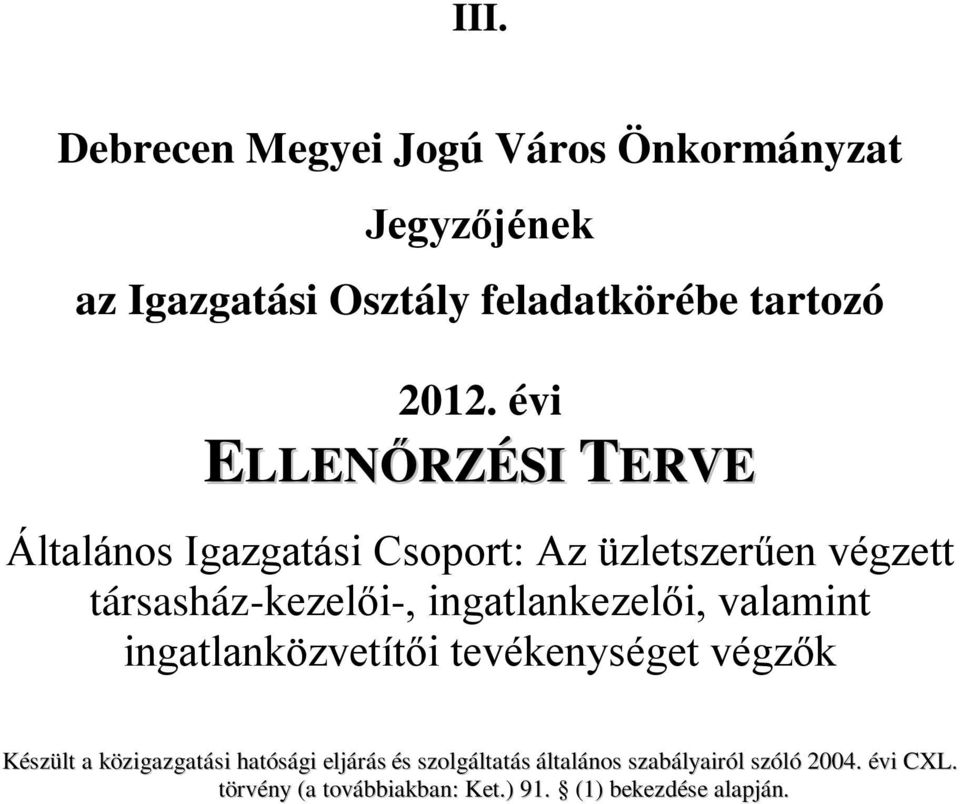 ingatlankezelői, valamint ingatlanközvetítői tevékenységet végzők Készült a közigazgatási hatósági eljárás