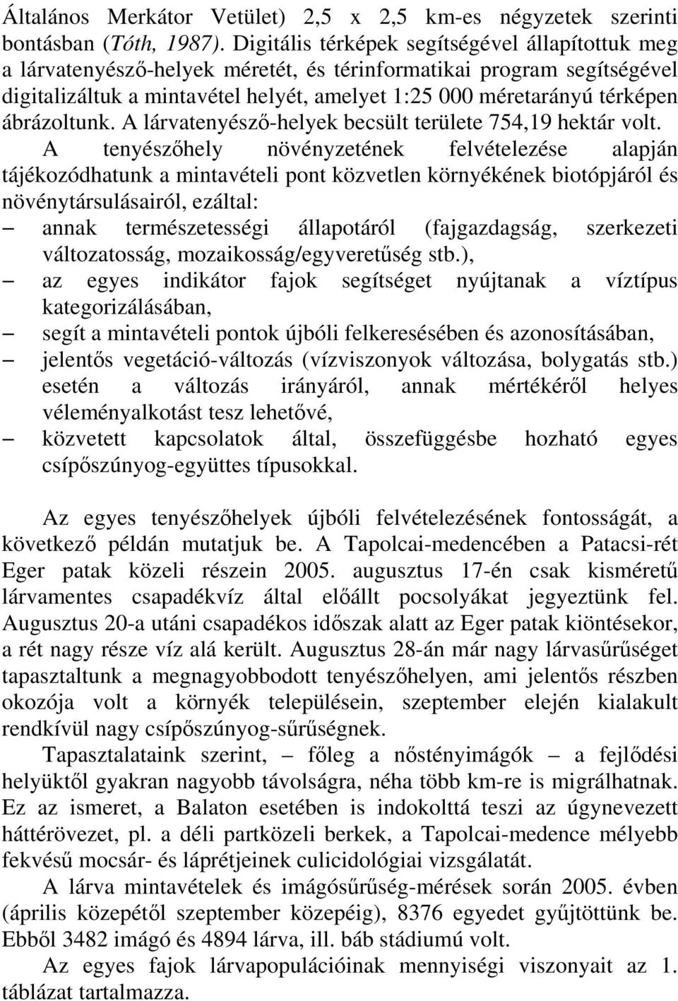 ábrázoltunk. A lárvatenyésző-helyek becsült területe 754,19 hektár volt.