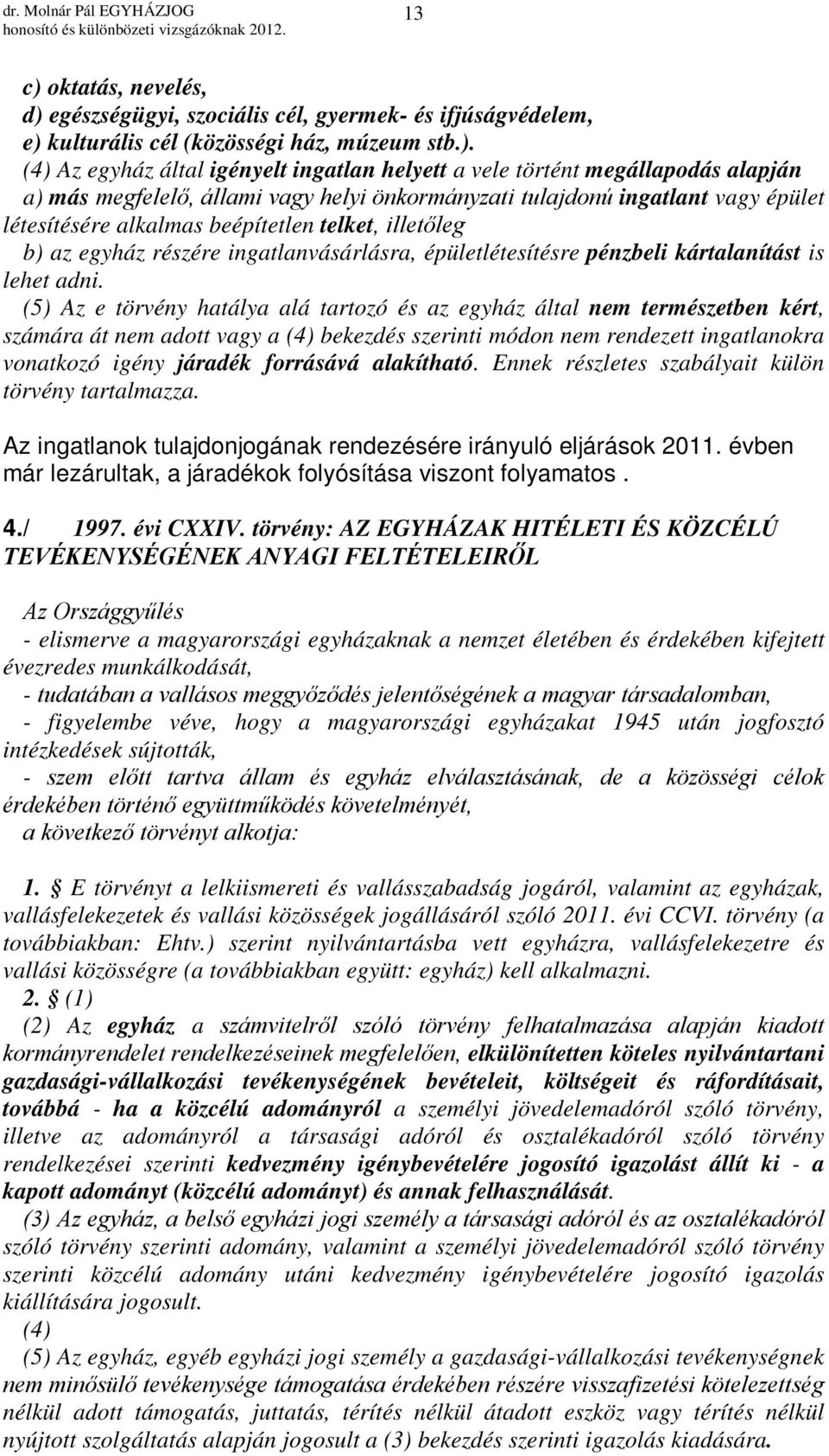 egészségügyi, szociális cél, gyermek- és ifjúságvédelem, e) 