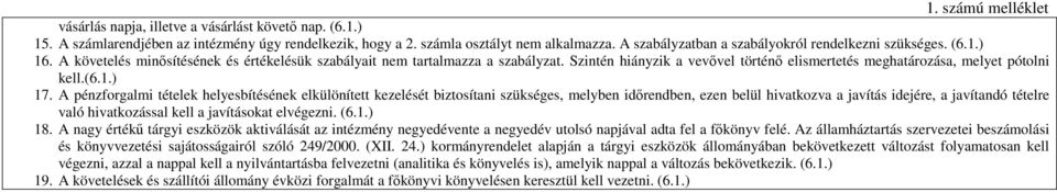 Szintén hiányzik a vevıvel történı elismertetés meghatározása, melyet pótolni kell.(6.1.) 17.