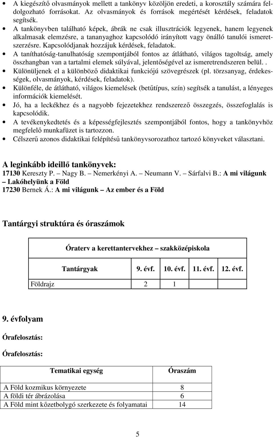 Kapcsolódjanak hozzájuk kérdések, feladatok.