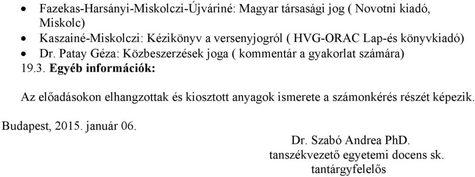 Patay Géza: Közbeszerzések joga ( kommentár a gyakorlat számára) 19.3.