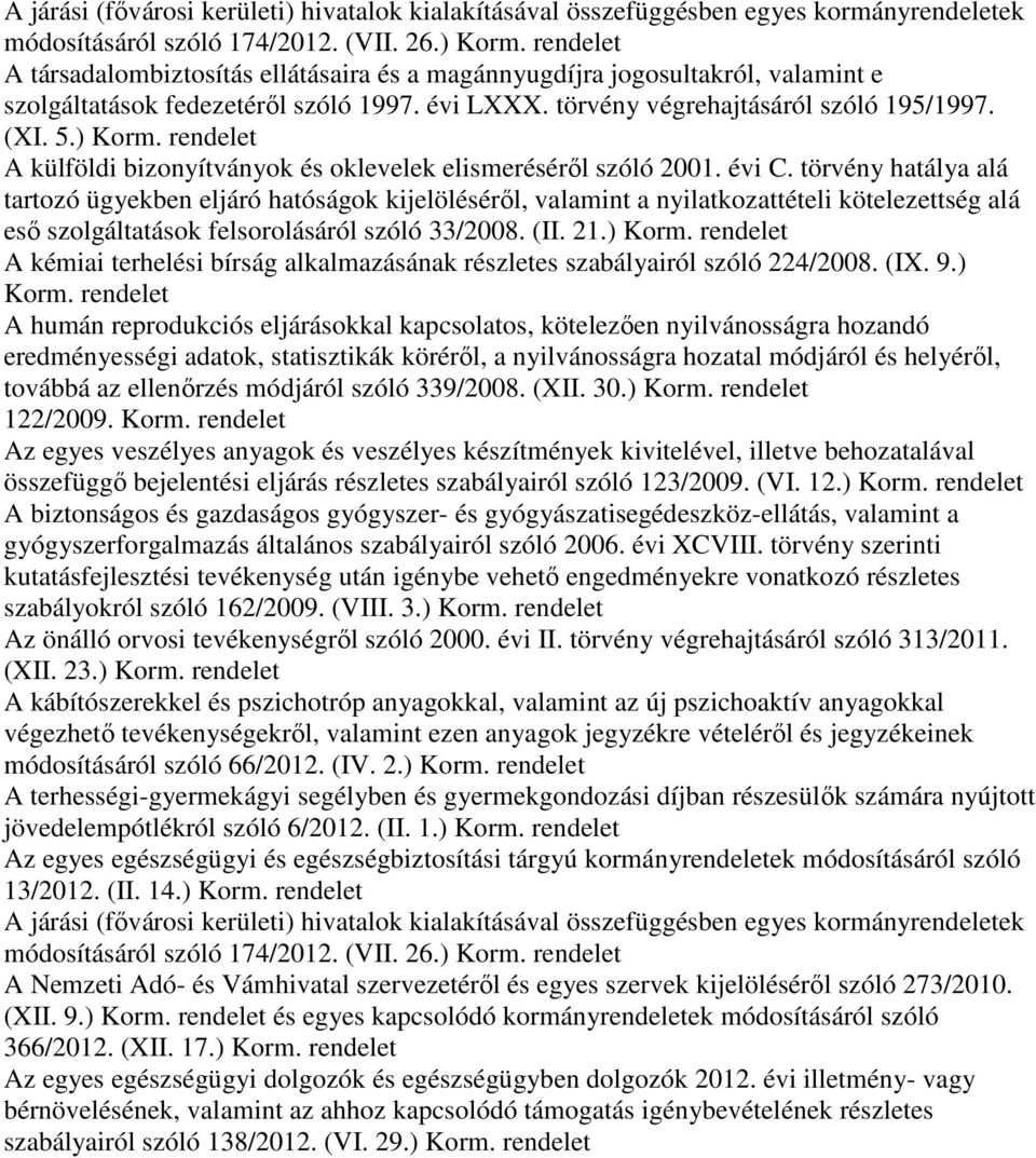 rendelet A külföldi bizonyítványok és oklevelek elismerésérıl szóló 2001. évi C.