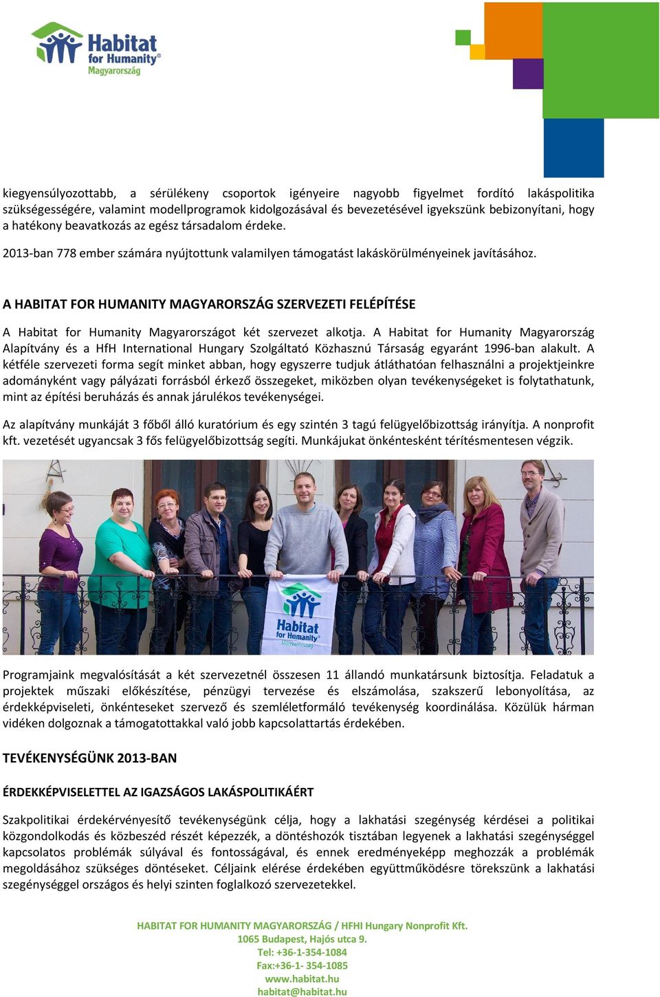 A HABITAT FOR HUMANITY MAGYARORSZÁG SZERVEZETI FELÉPÍTÉSE A Habitat for Humanity Magyarországot két szervezet alkotja.