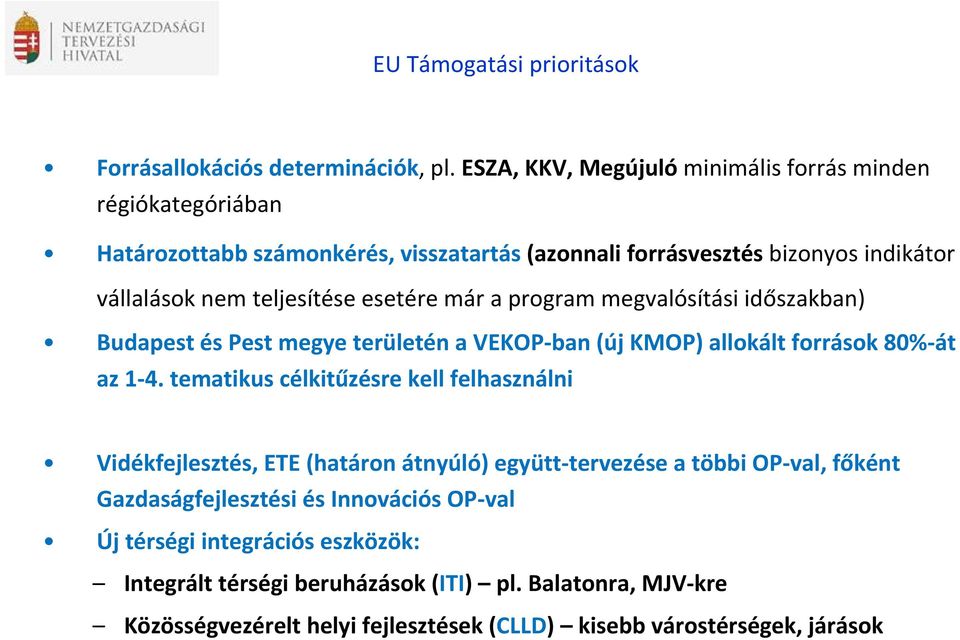 esetére már a program megvalósítási időszakban) Budapest és Pest megye területén a VEKOP ban (új KMOP) allokált források 80% át az 1 4.