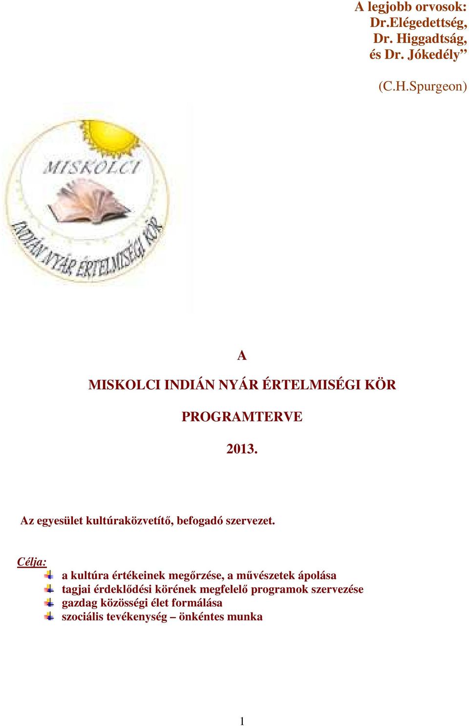 Spurgeon) A MISKOLCI INDIÁN NYÁR ÉRTELMISÉGI KÖR PROGRAMTERVE 2013.