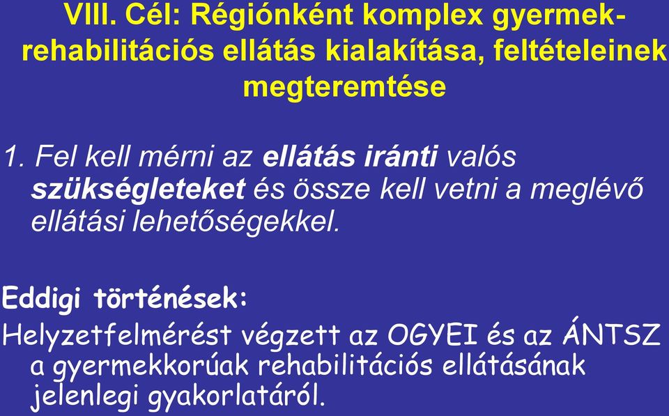 Fel kell mérni az ellátás iránti valós szükségleteket és össze kell vetni a meglévő