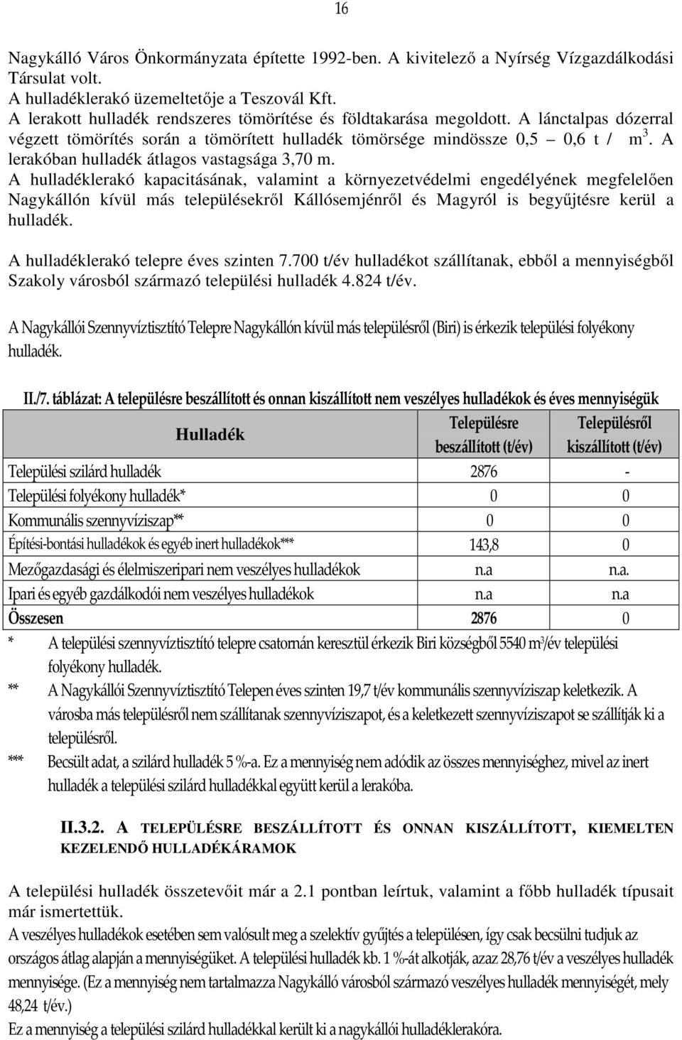 A lerakóban hulladék átlagos vastagsága 3,70 m.