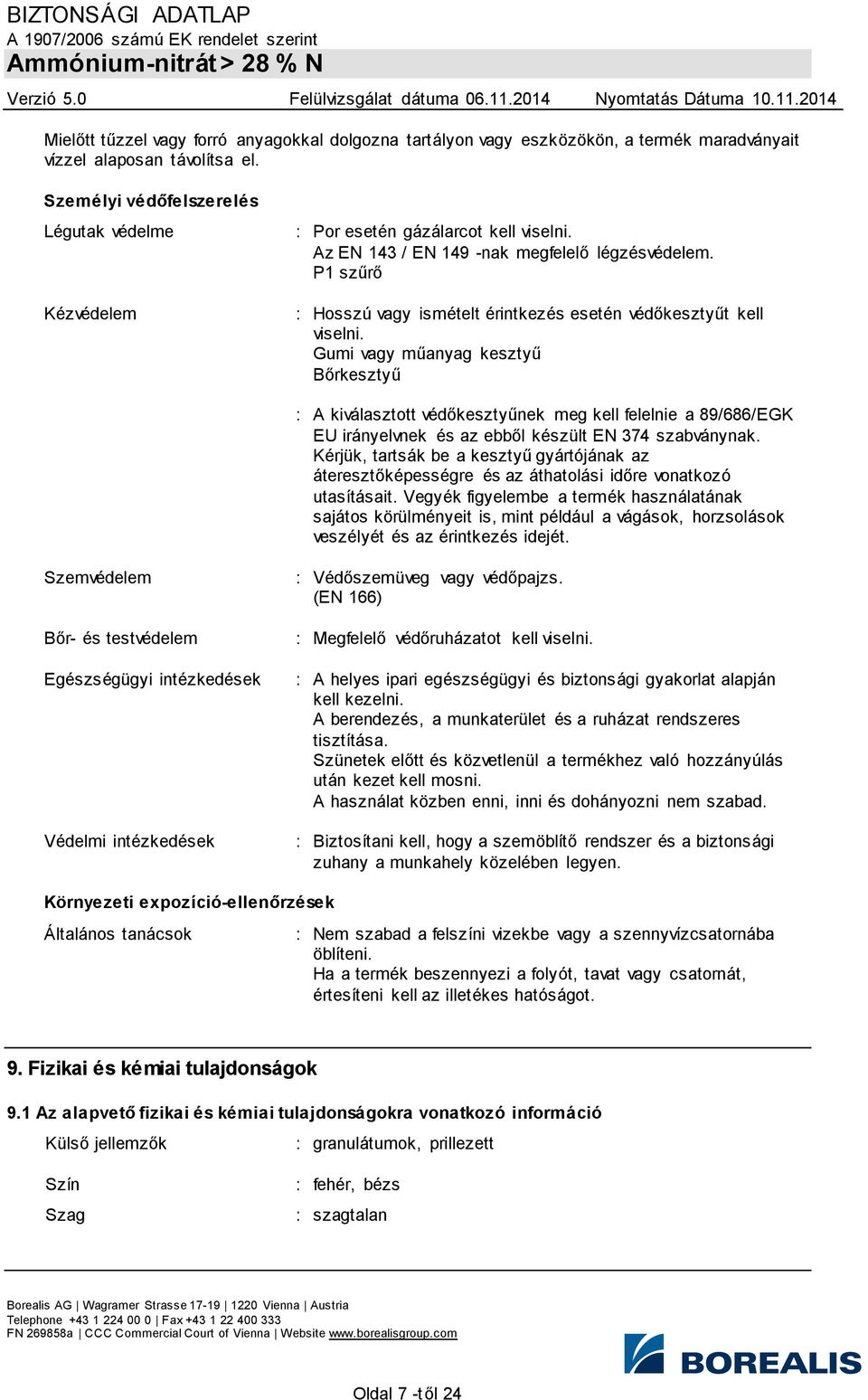P1 szűrő : Hosszú vagy ismételt érintkezés esetén védőkesztyűt kell viselni.