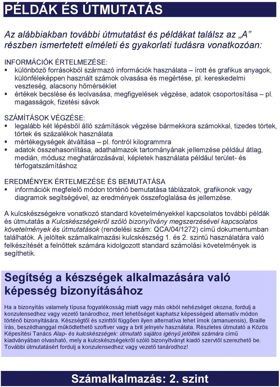 kereskedelmi veszteség, alacsony hőmérséklet értékek becslése és leolvasása, megfigyelések végzése, adatok csoportosítása pl.