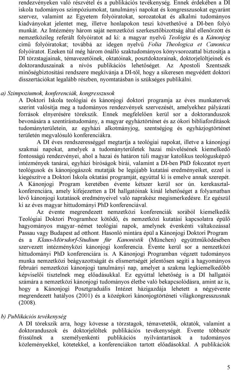jelentet meg, illetve honlapokon teszi követhetővé a DI-ben folyó munkát.