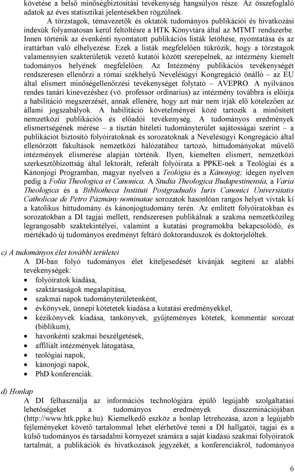 Innen történik az évenkénti nyomtatott publikációs listák letöltése, nyomtatása és az irattárban való elhelyezése.