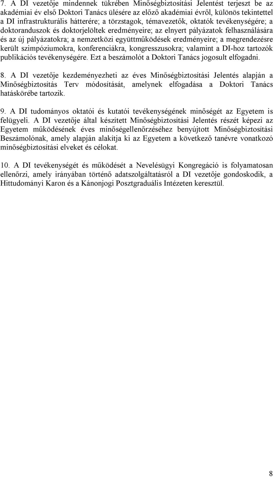 együttműködések eredményeire; a megrendezésre került szimpóziumokra, konferenciákra, kongresszusokra; valamint a DI-hoz tartozók publikációs tevékenységére.