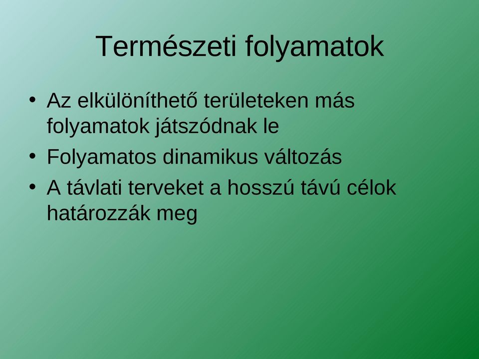 Folyamatos dinamikus változás A távlati