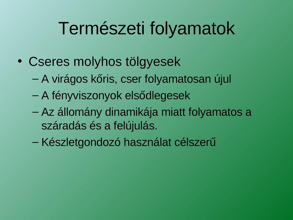 elsődlegesek Az állomány dinamikája miatt folyamatos