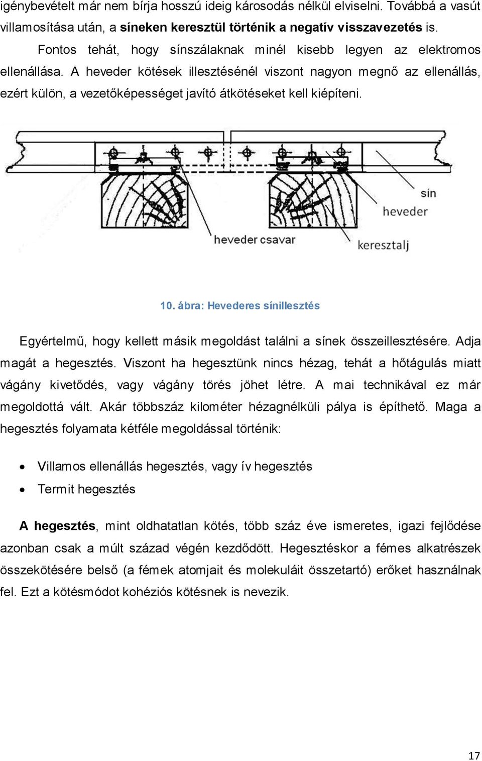 A heveder kötések illesztésénél viszont nagyon megnő az ellenállás, ezért külön, a vezetőképességet javító átkötéseket kell kiépíteni. 10.