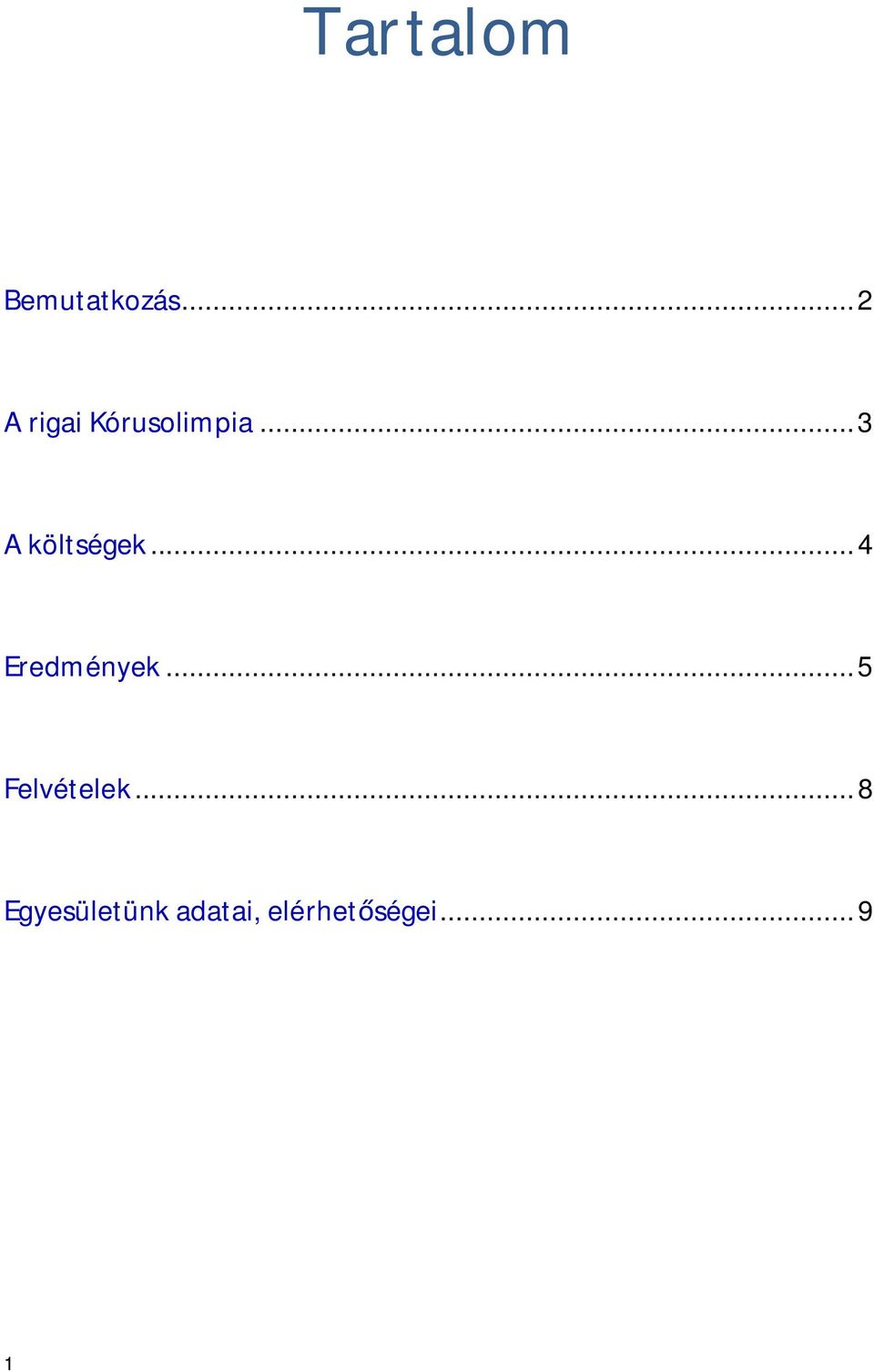 .. 3 A költségek... 4 Eredmények.