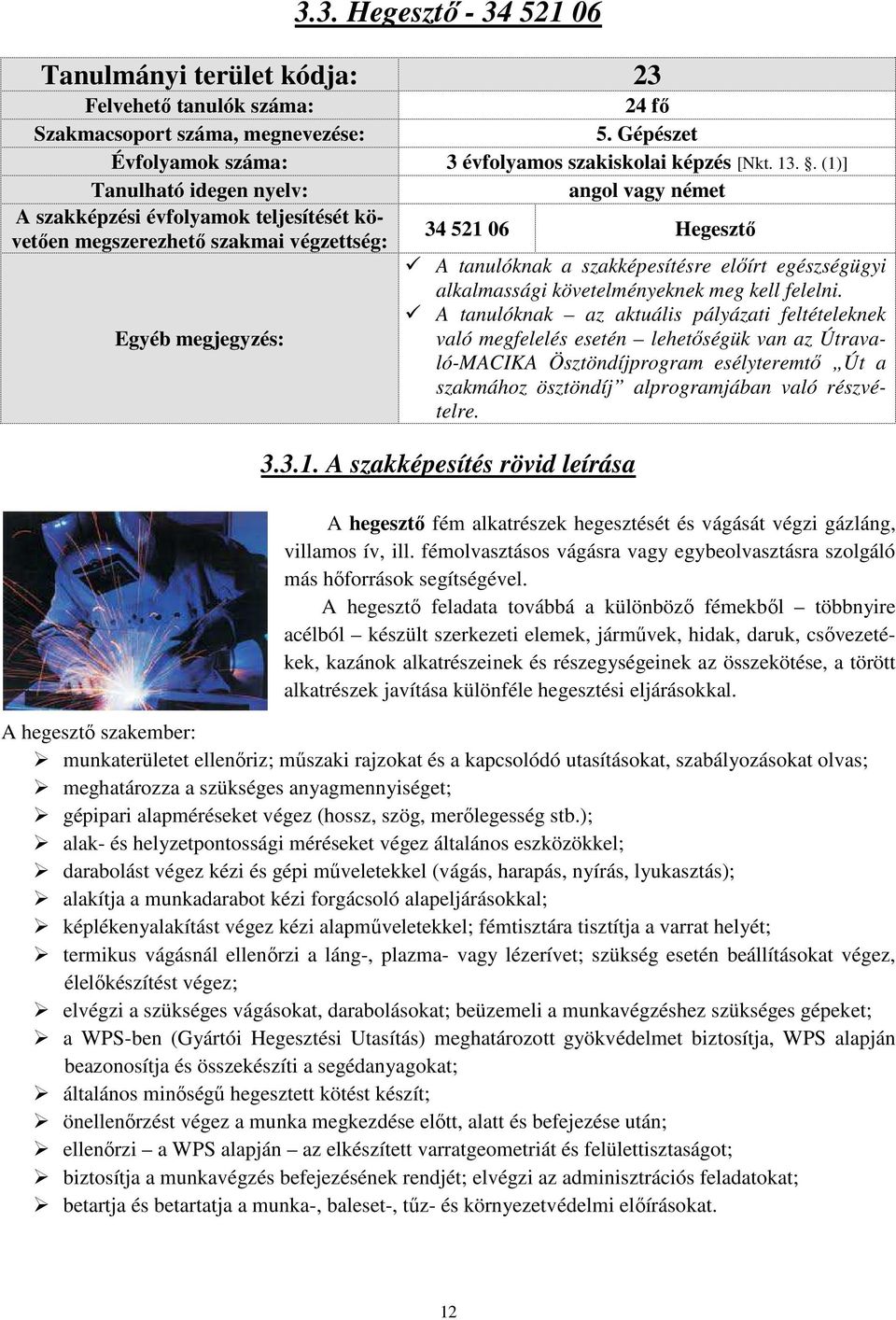 alkalmassági követelményeknek meg kell felelni.