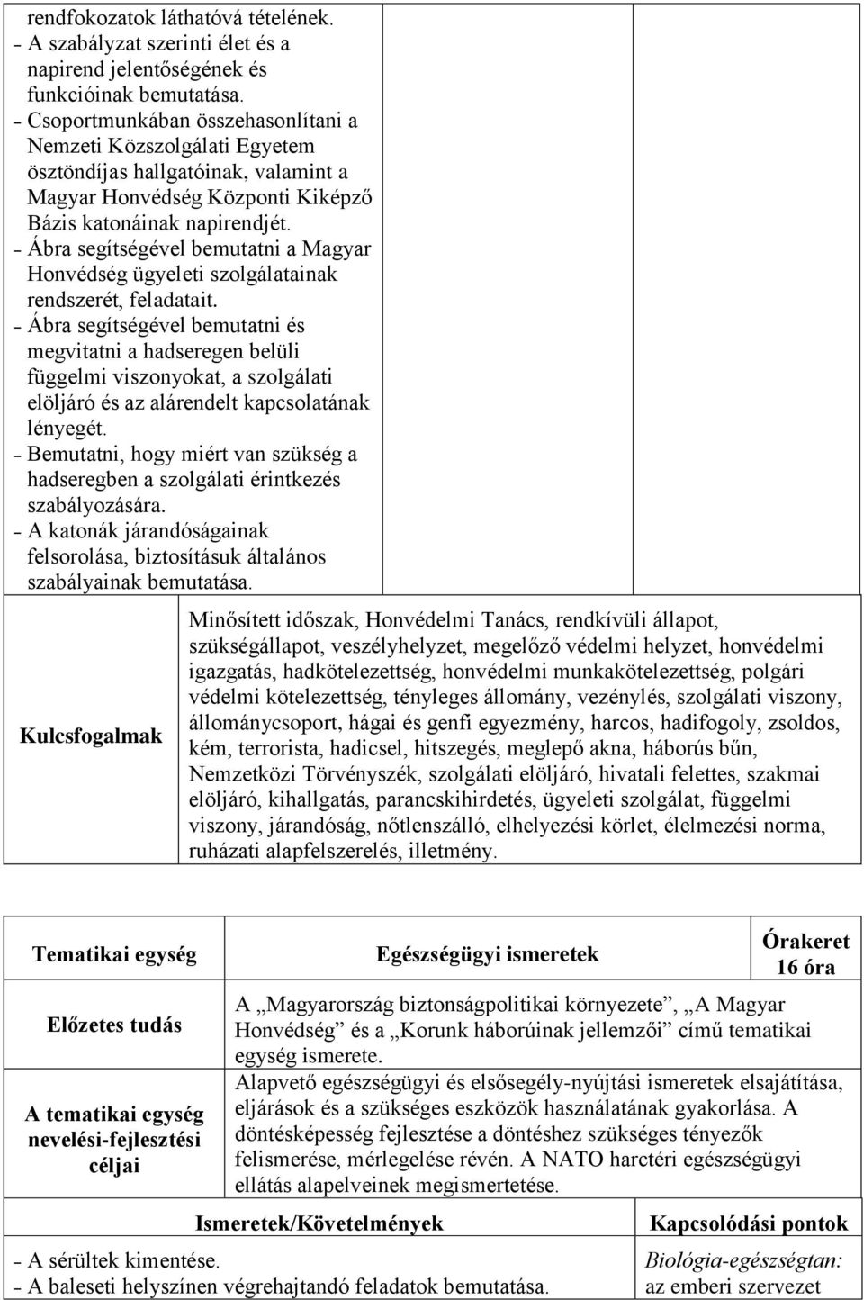 Ábra segítségével bemutatni a Magyar Honvédség ügyeleti szolgálatainak rendszerét, feladatait.