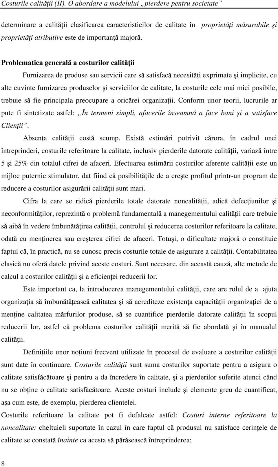 calitate, la costurile cele mai mici posibile, trebuie s fie principala preocupare a oric rei organiza ii.
