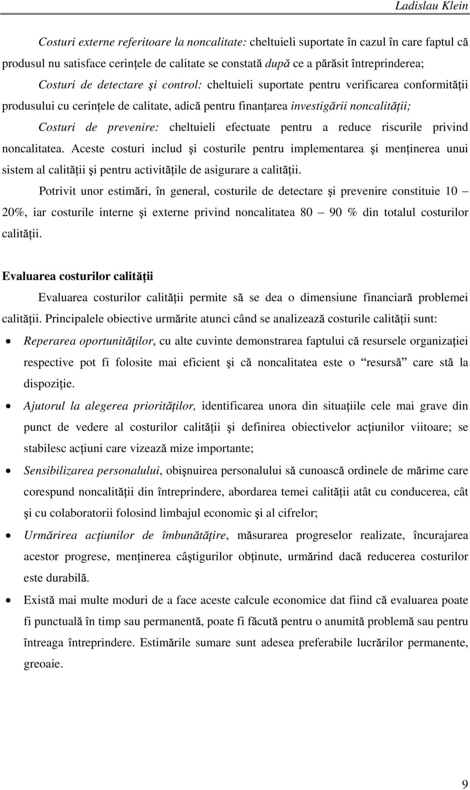 cheltuieli efectuate pentru a reduce riscurile privind noncalitatea.