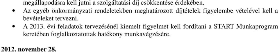 kell a bevételeket tervezni. A 2013.