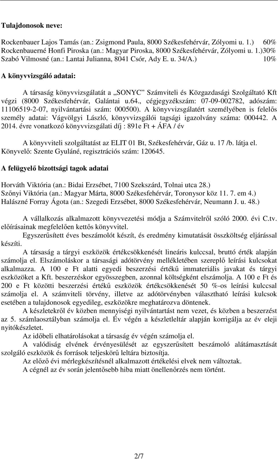 , cégjegyzékszám: 07-09-002782, adószám: 11106519-2-07, nyilvántartási szám: 000500).