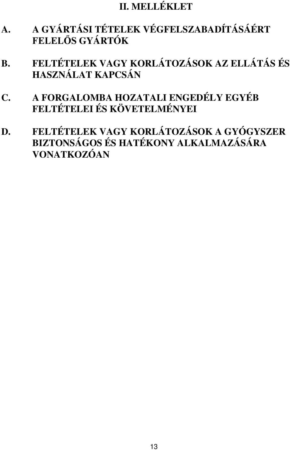 A FORGALOMBA HOZATALI ENGEDÉLY EGYÉB FELTÉTELEI ÉS KÖVETELMÉNYEI D.