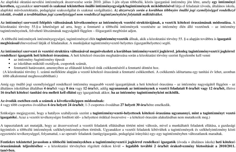 látja el feladatait (óvoda, általános iskola, alapfokú művészetoktatás, pedagógiai szakszolgálat és szakmai szolgáltatás).