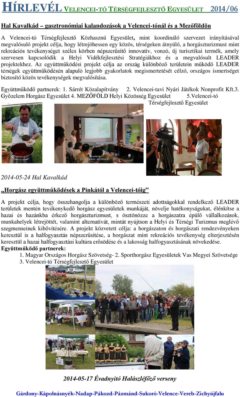 Vidékfejlesztési Stratégiákhoz és a megvalósult LEADER projektekhez.