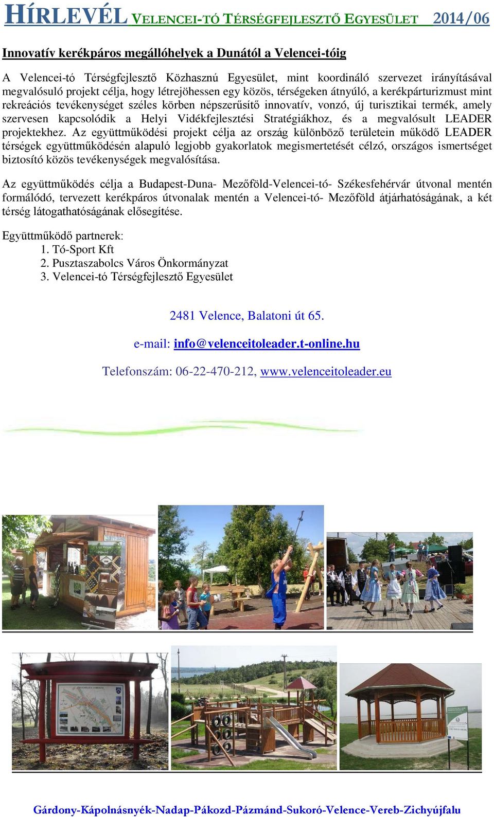 Vidékfejlesztési Stratégiákhoz, és a megvalósult LEADER projektekhez.