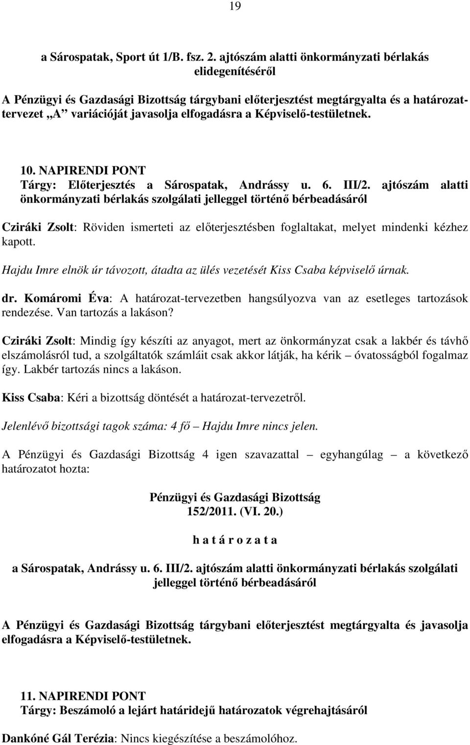 NAPIRENDI PONT Tárgy: Elıterjesztés a Sárospatak, Andrássy u. 6. III/2.