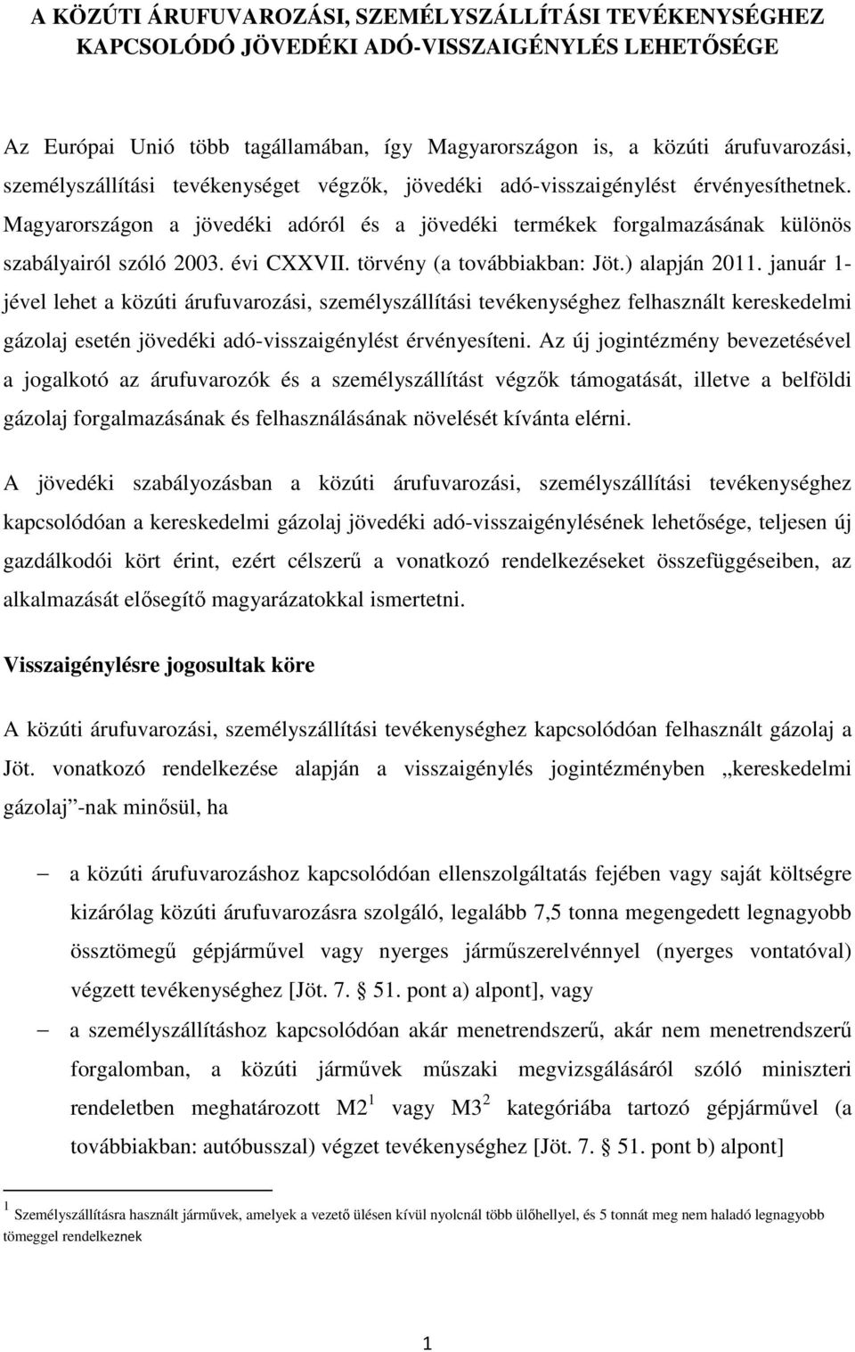 évi CXXVII. törvény (a továbbiakban: Jöt.) alapján 2011.
