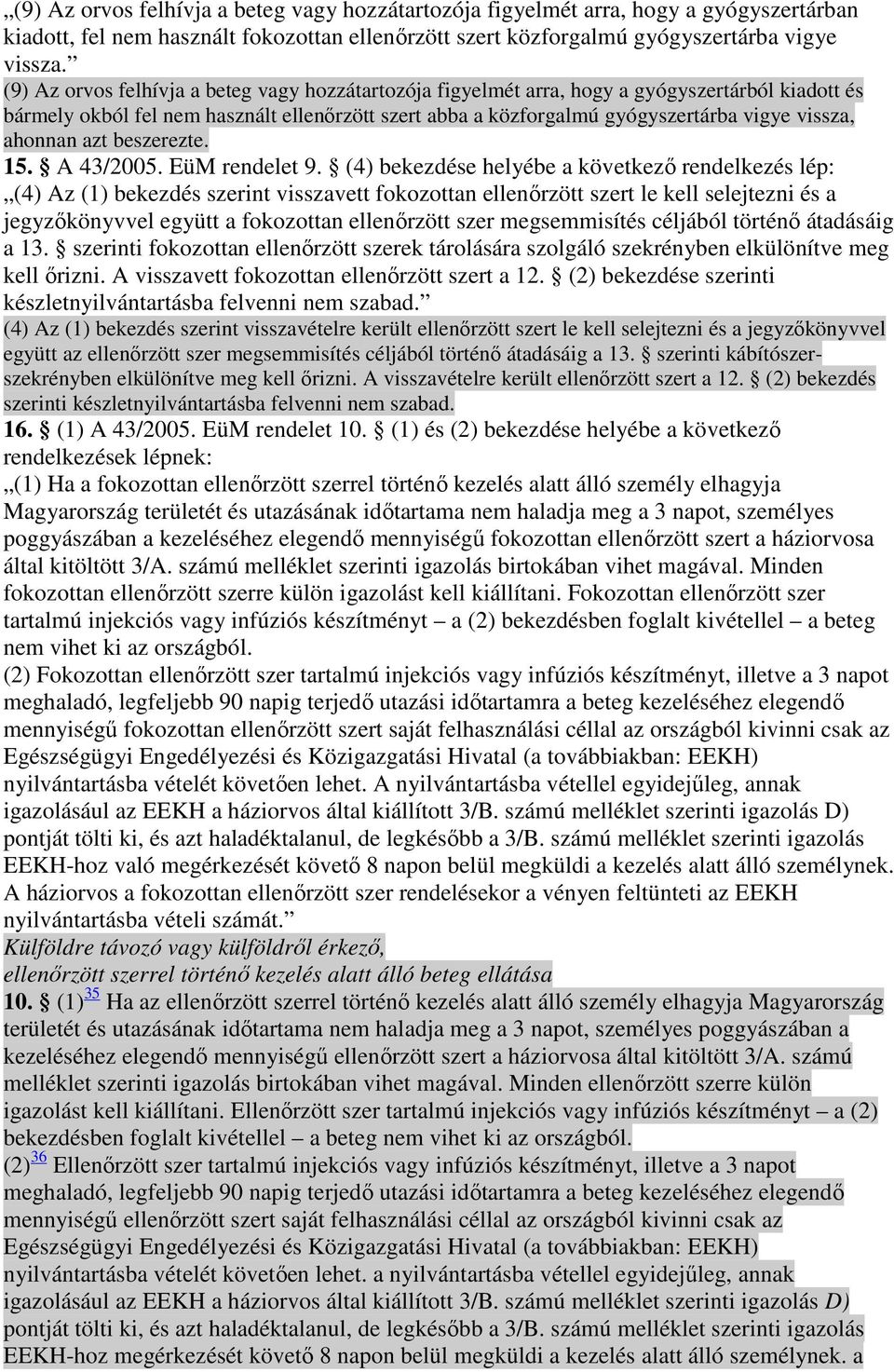 ahonnan azt beszerezte. 15. A 43/2005. EüM rendelet 9.