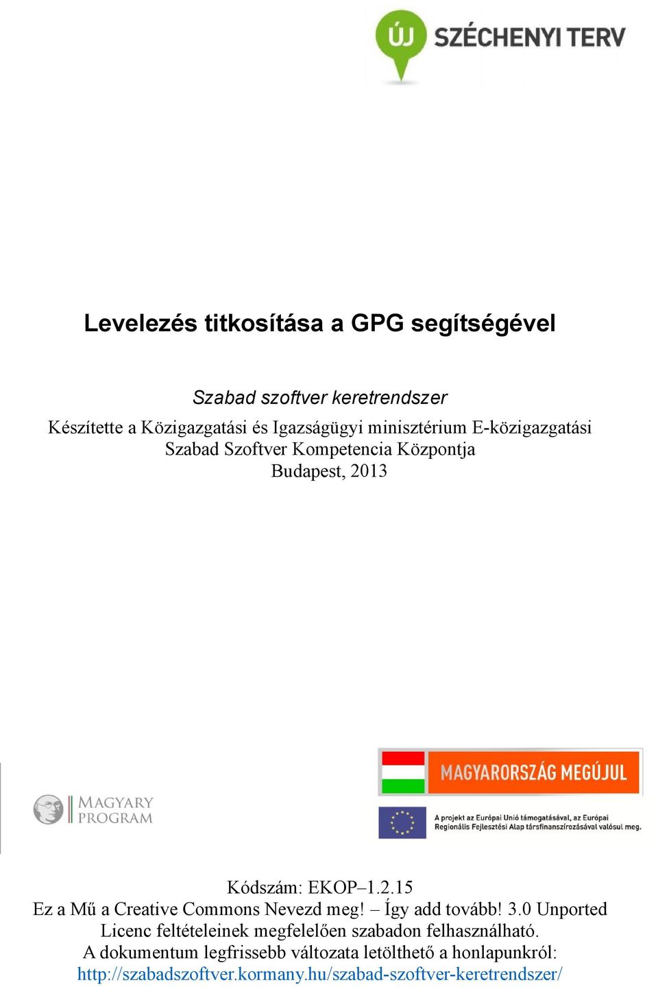 13 Kódszám: EKOP 1.2.15 Ez a Mű a Creative Commons Nevezd meg! Így add tovább! 3.