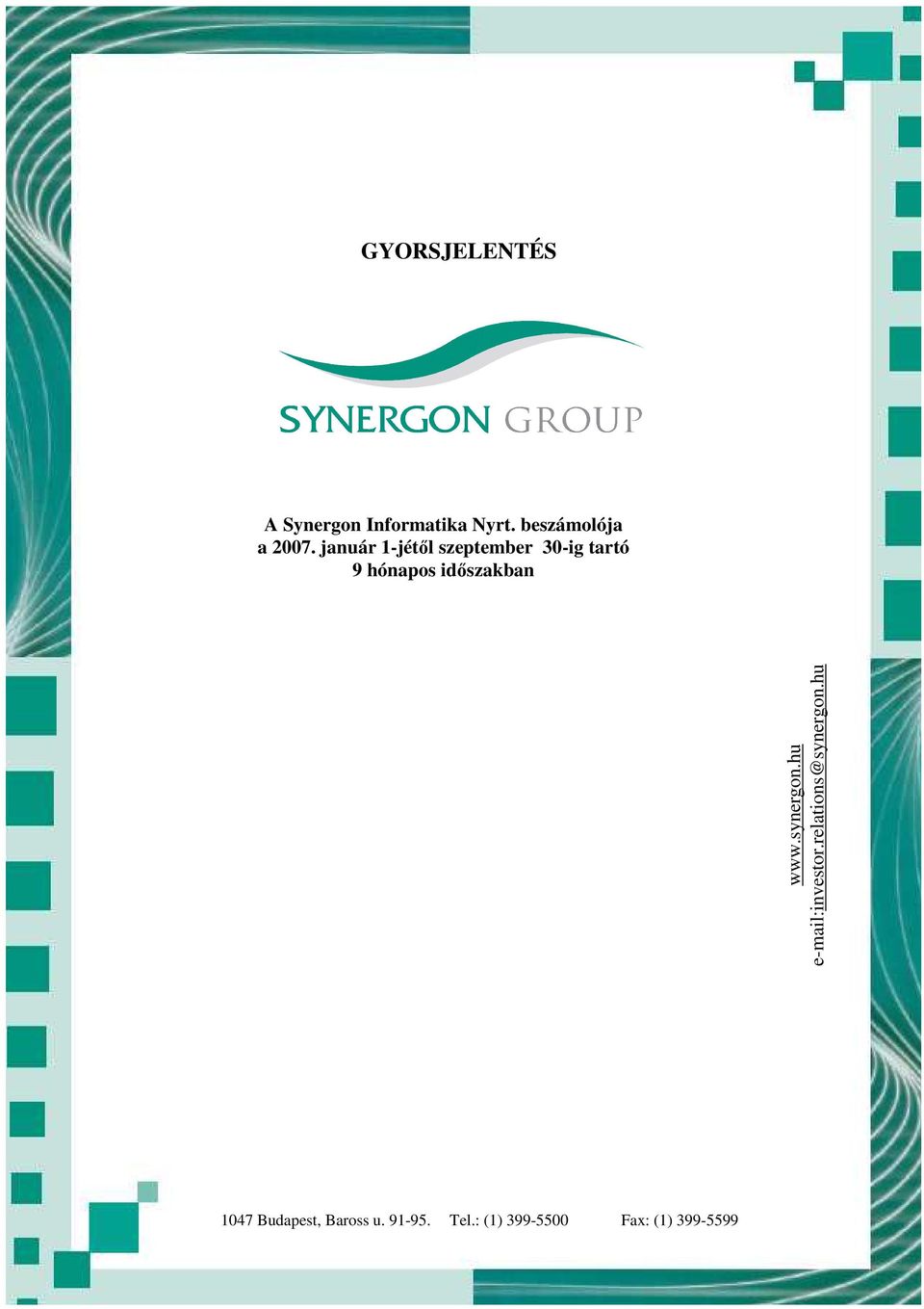 hu e-mail:investor.relations@synergon.hu 1047 Budapest, Baross u. 91-95. Tel.