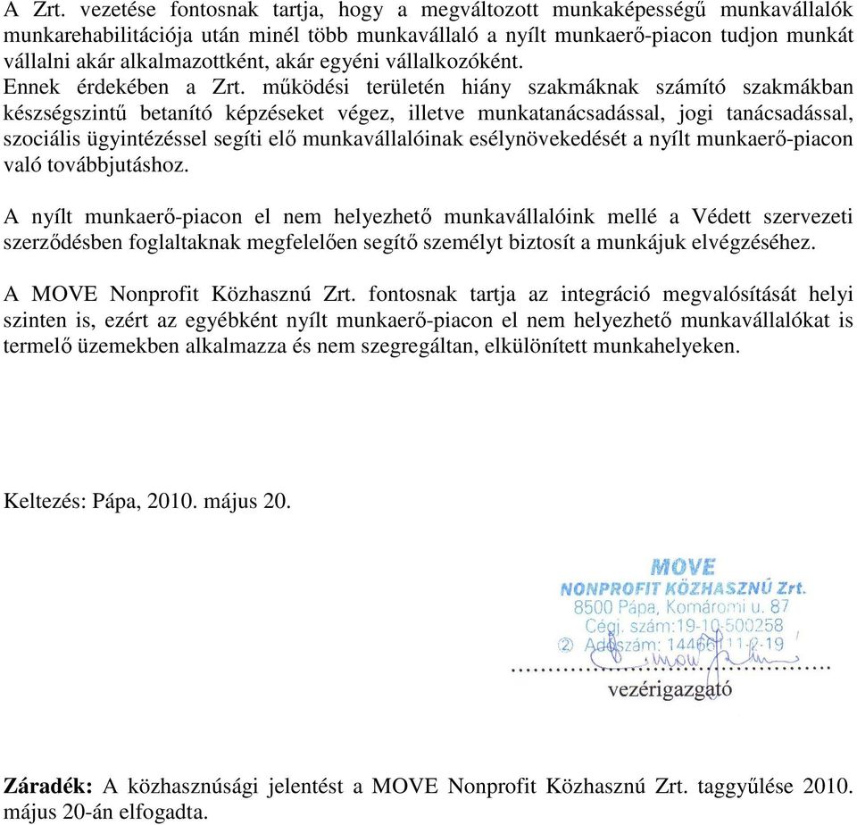 egyéni vállalkozóként. Ennek érdekében a Zrt.