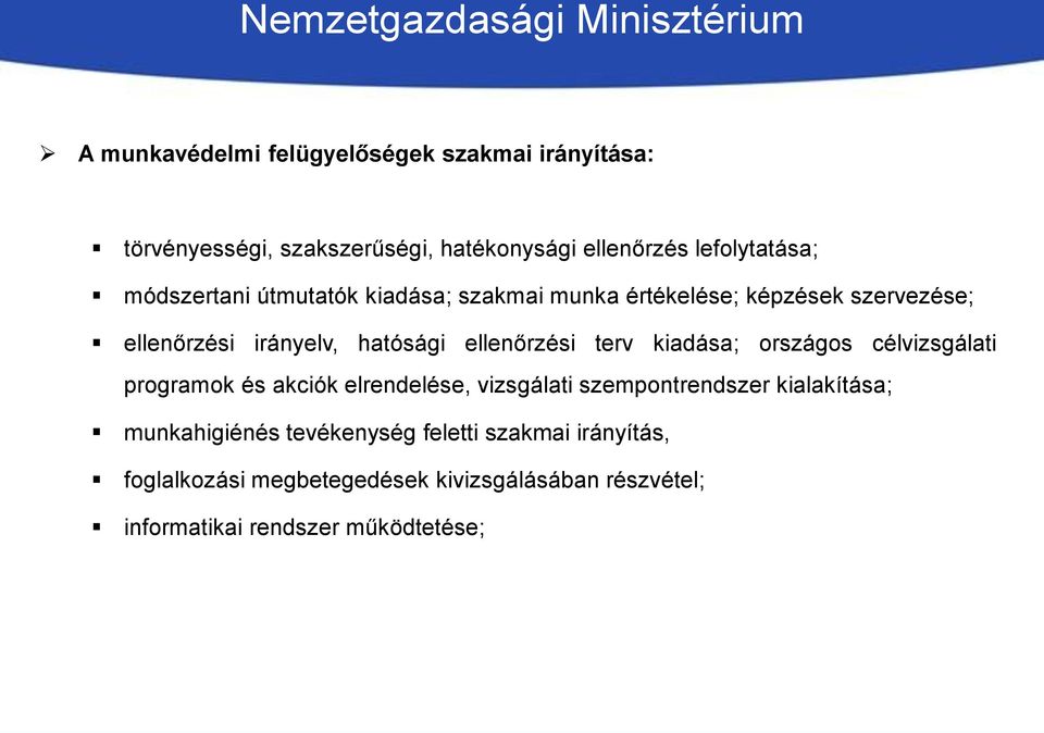 hatósági ellenőrzési terv kiadása; országos célvizsgálati programok és akciók elrendelése, vizsgálati szempontrendszer